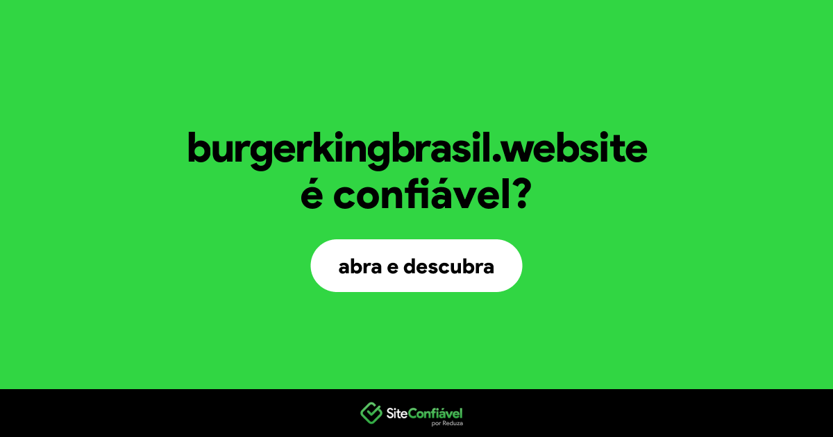 O site burgerkingbrasil.website é confiável?