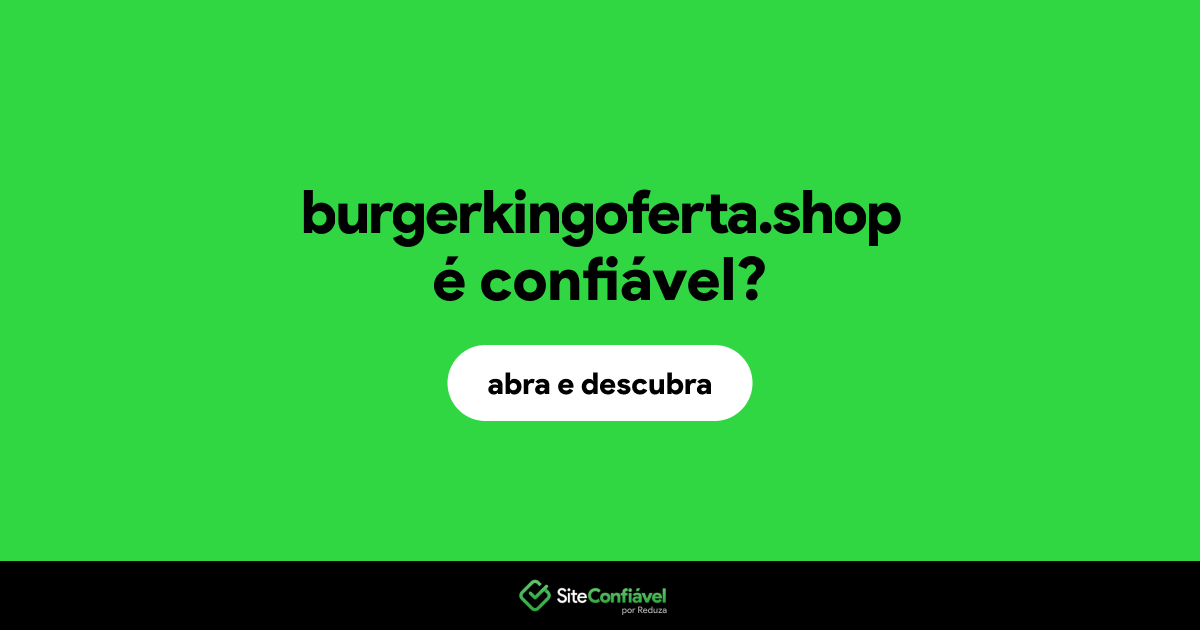 O site burgerkingoferta.shop é confiável?
