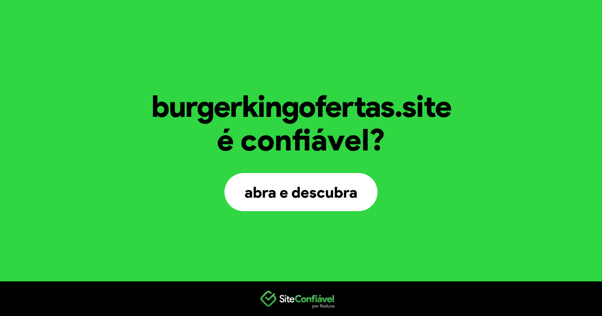 O site burgerkingofertas.site é confiável?