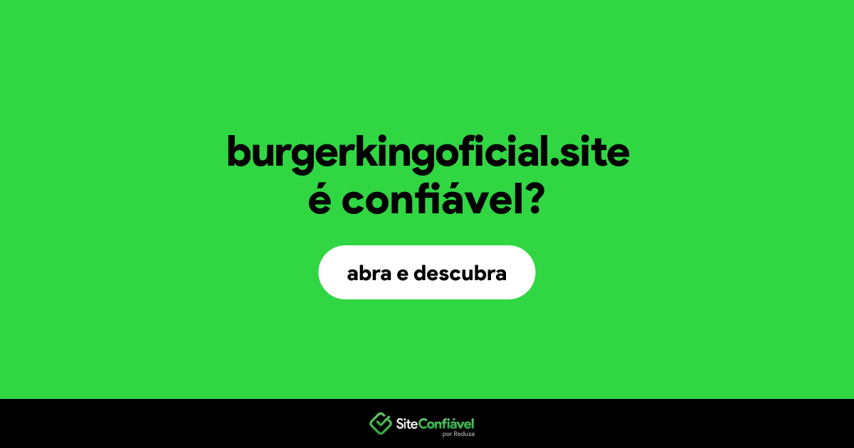 O site burgerkingoficial.site é confiável?