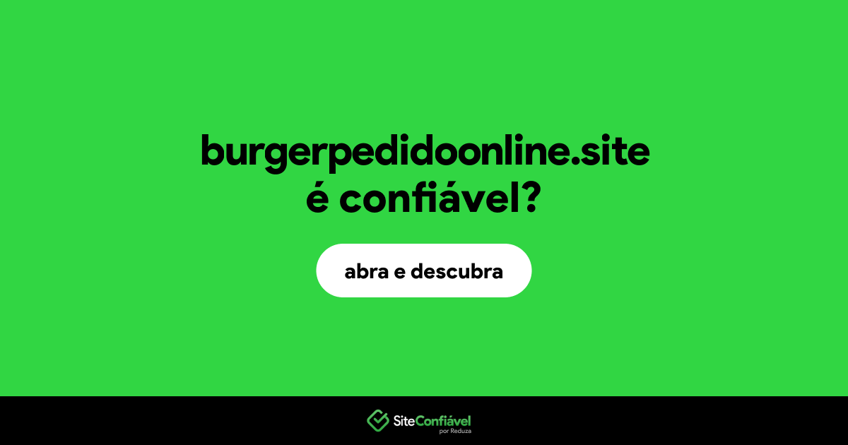 O site burgerpedidoonline.site é confiável?