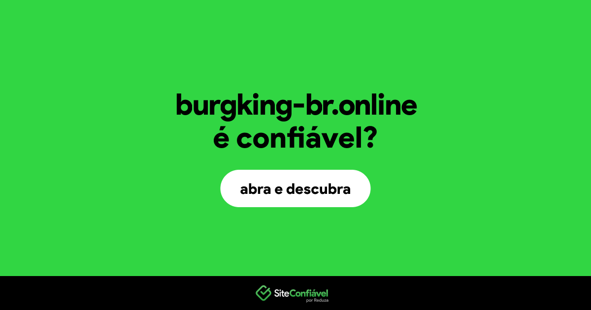 O site burgking-br.online é confiável?