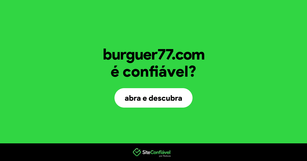 O site burguer77.com é confiável?