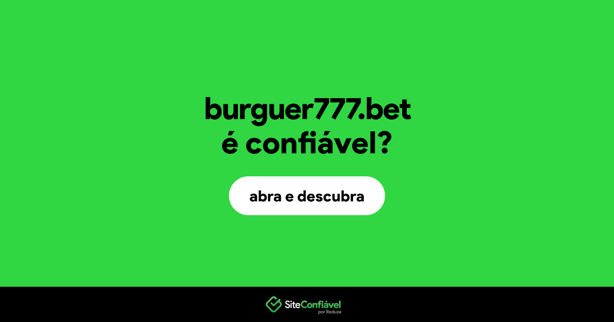 O site burguer777.bet é confiável?
