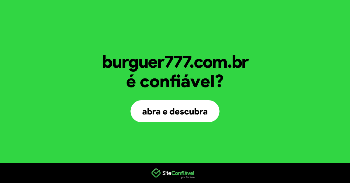 O site burguer777.com.br é confiável?