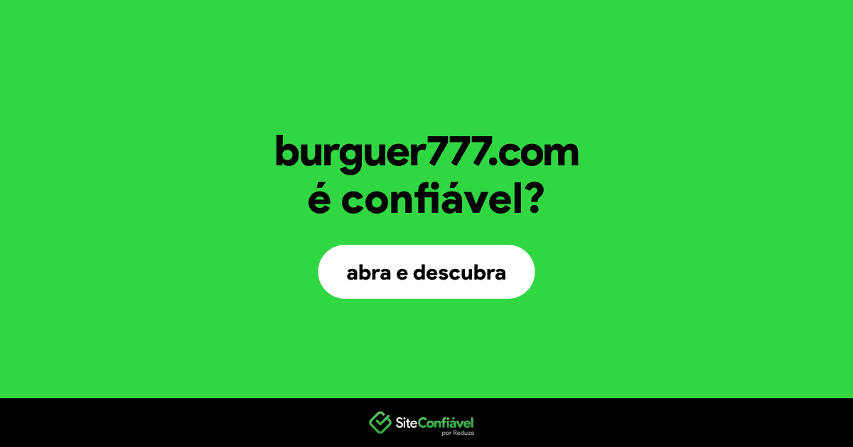 O site burguer777.com é confiável?