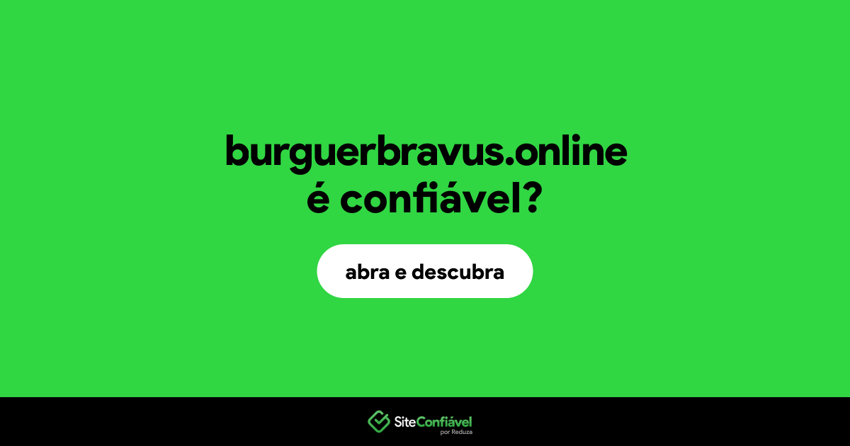 O site burguerbravus.online é confiável?