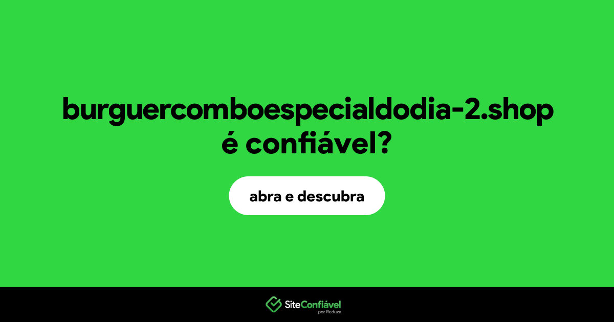 O site burguercomboespecialdodia-2.shop é confiável?