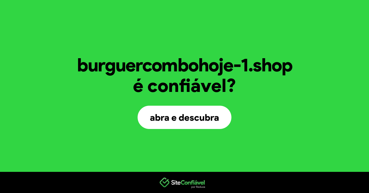 O site burguercombohoje-1.shop é confiável?
