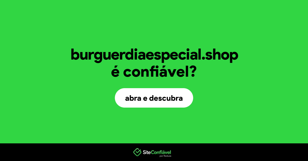 O site burguerdiaespecial.shop é confiável?