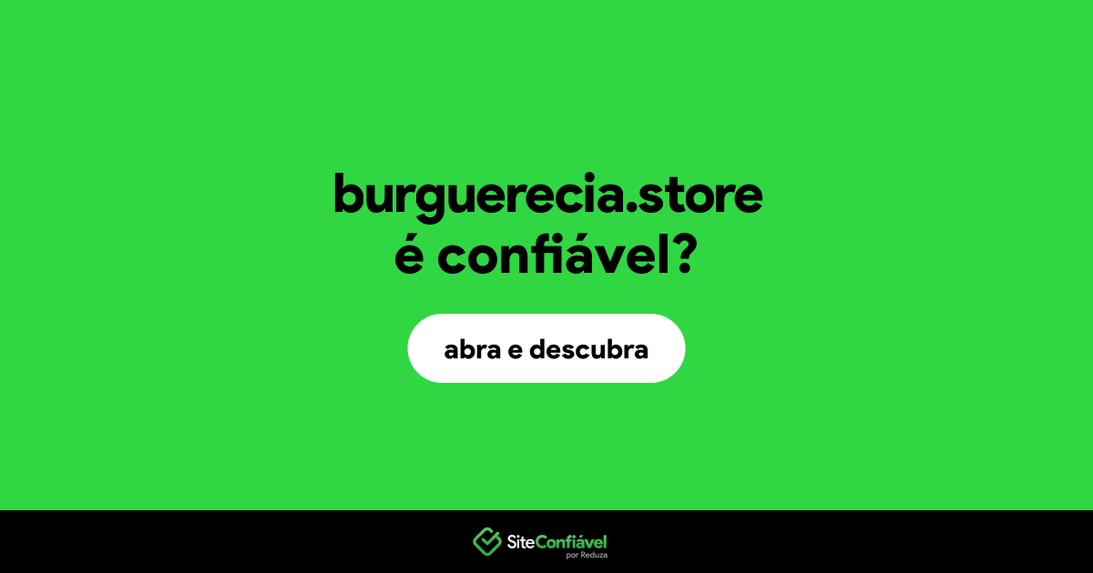 O site burguerecia.store é confiável?