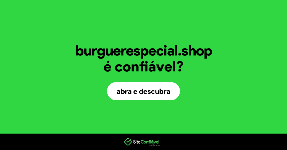 O site burguerespecial.shop é confiável?