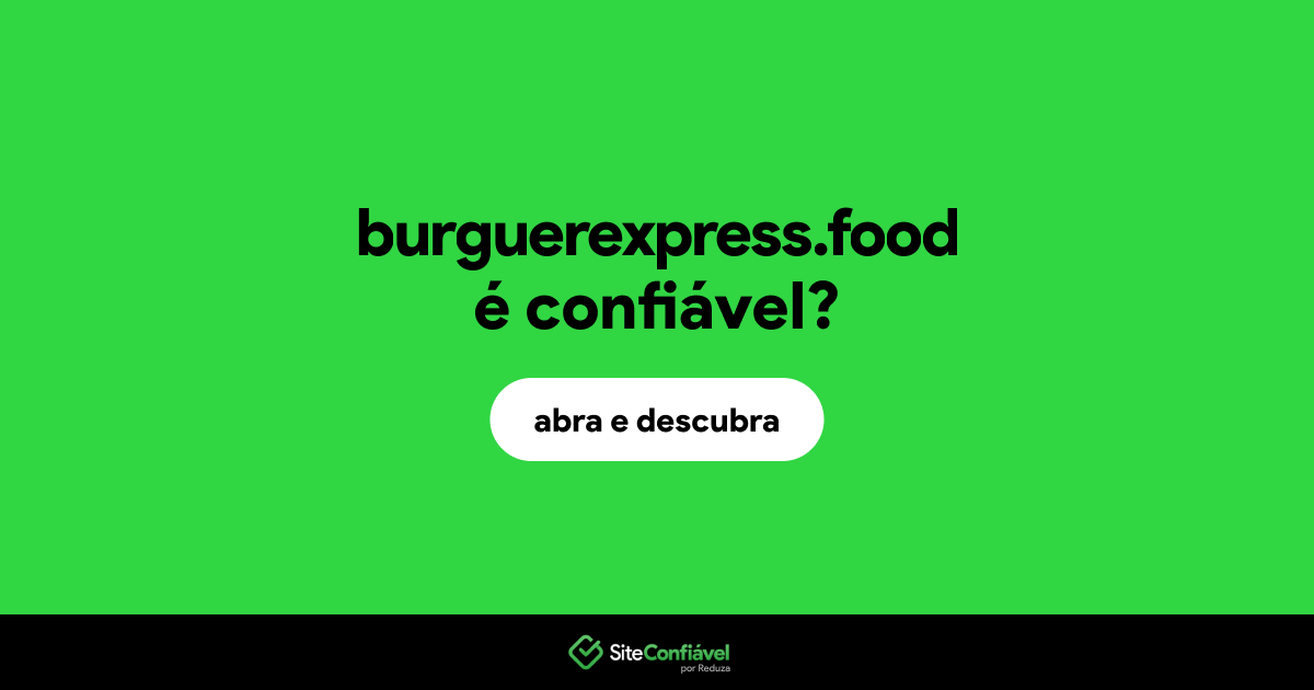 O site burguerexpress.food é confiável?