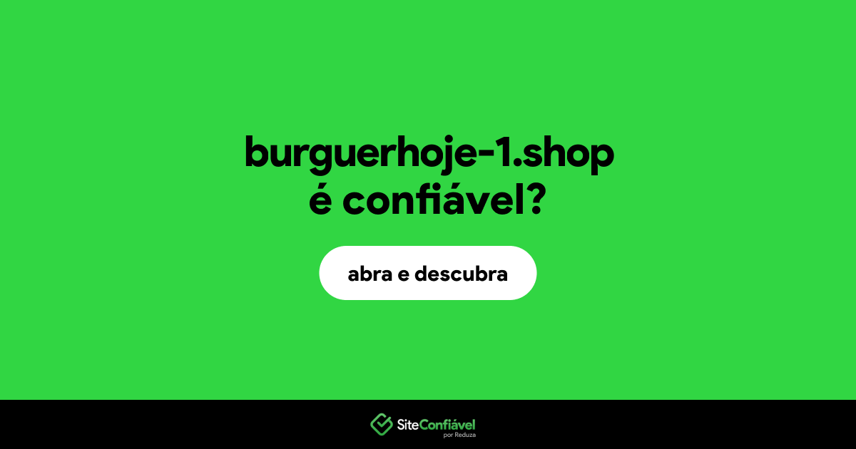 O site burguerhoje-1.shop é confiável?