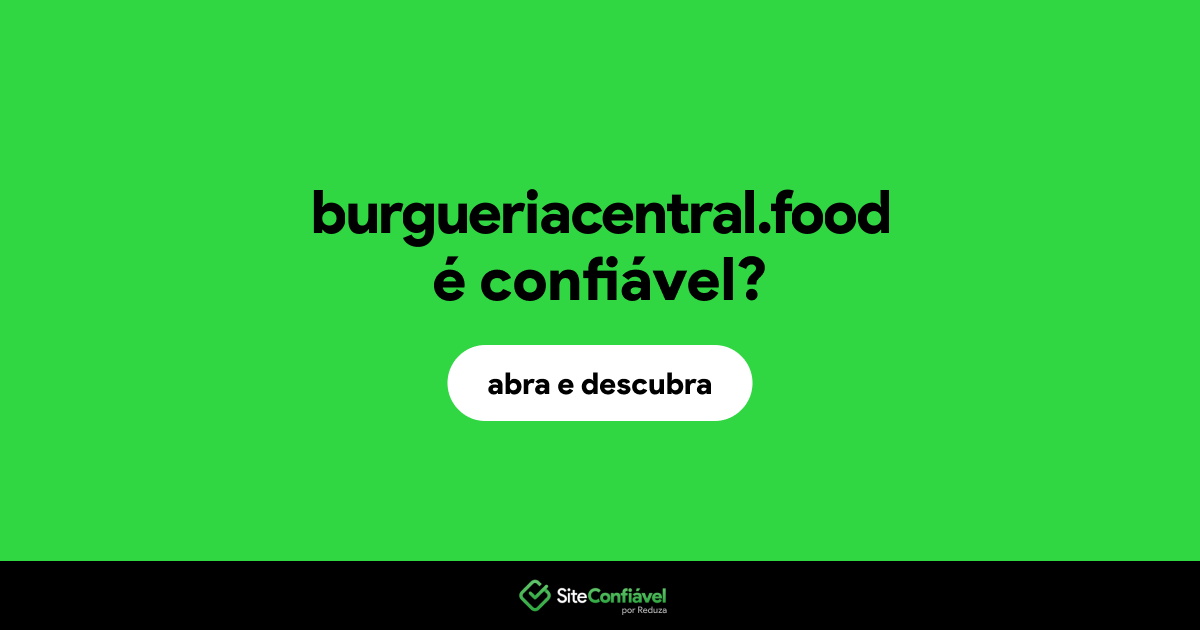O site burgueriacentral.food é confiável?