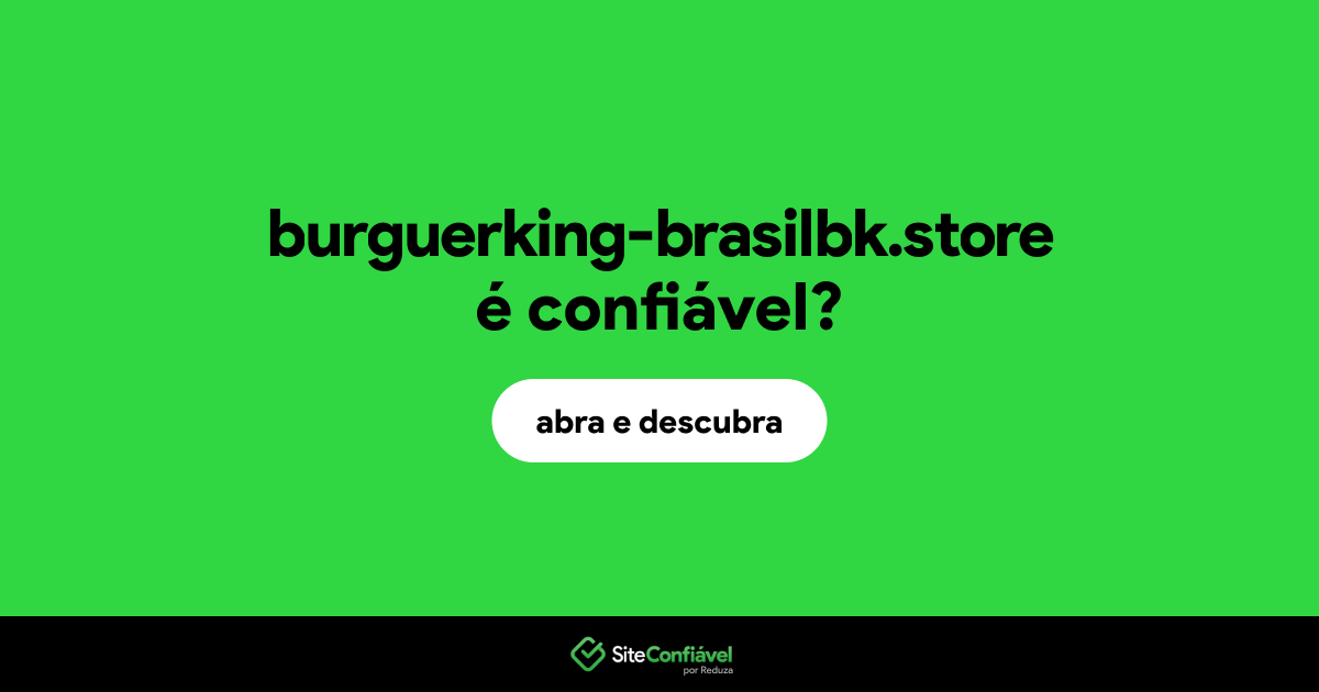 O site burguerking-brasilbk.store é confiável?