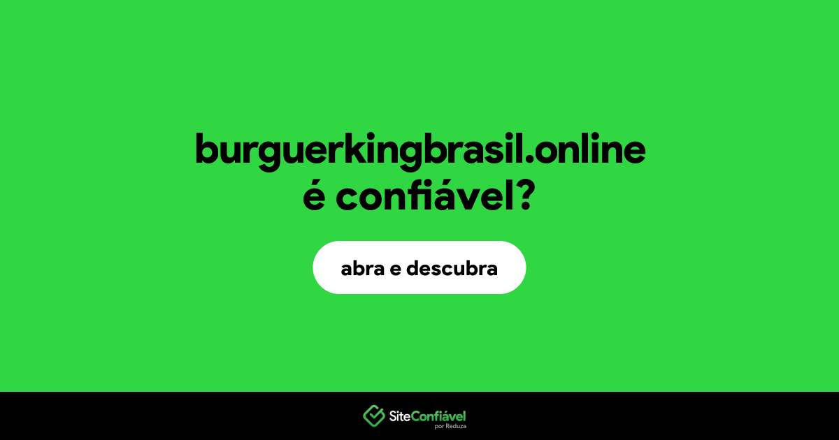 O site burguerkingbrasil.online é confiável?