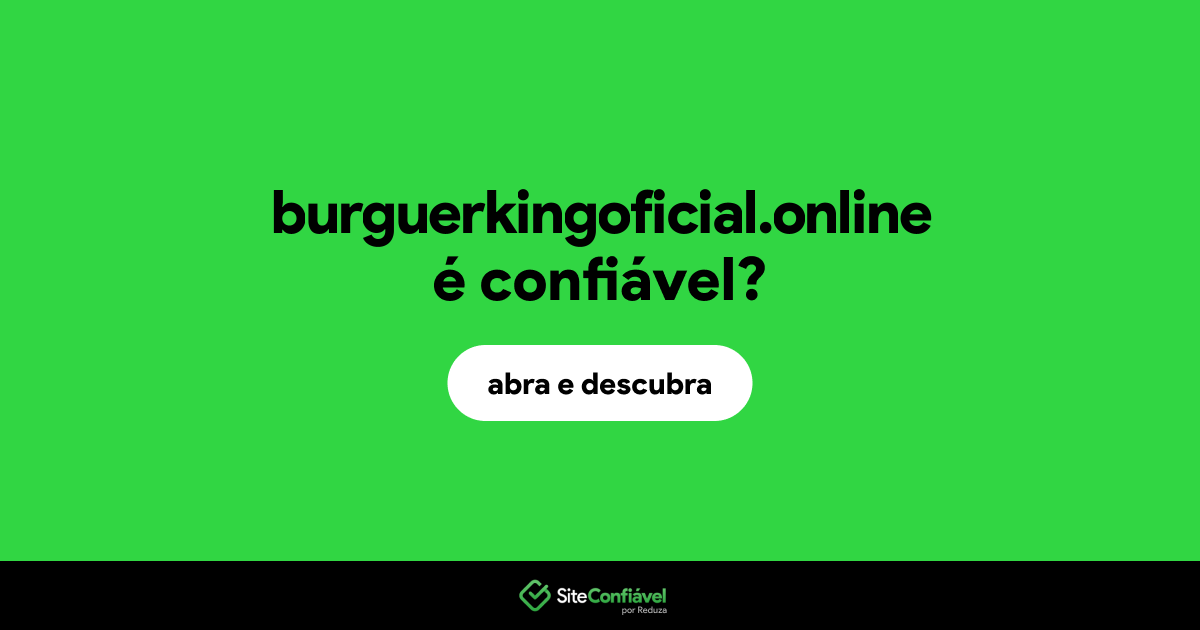 O site burguerkingoficial.online é confiável?