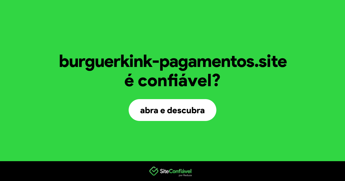 O site burguerkink-pagamentos.site é confiável?