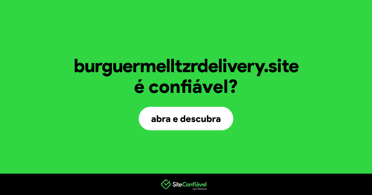 O site burguermelltzrdelivery.site é confiável?