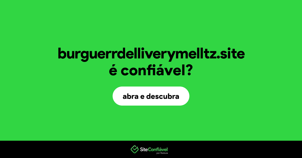 O site burguerrdelliverymelltz.site é confiável?
