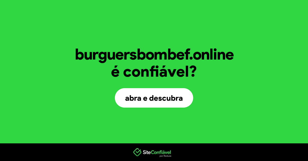 O site burguersbombef.online é confiável?