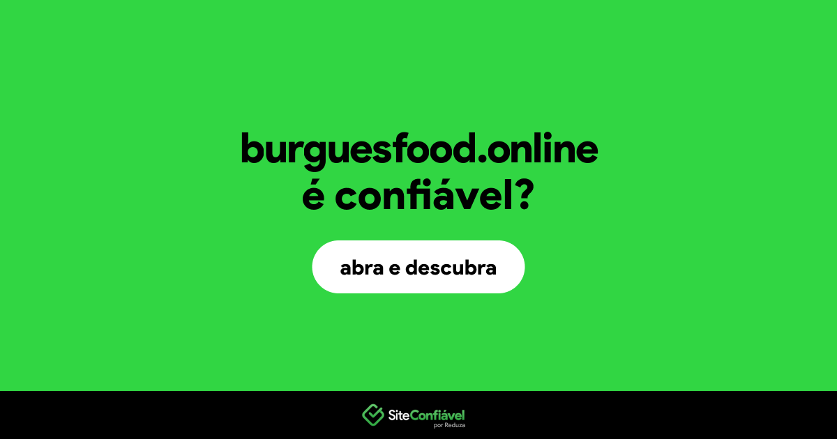 O site burguesfood.online é confiável?
