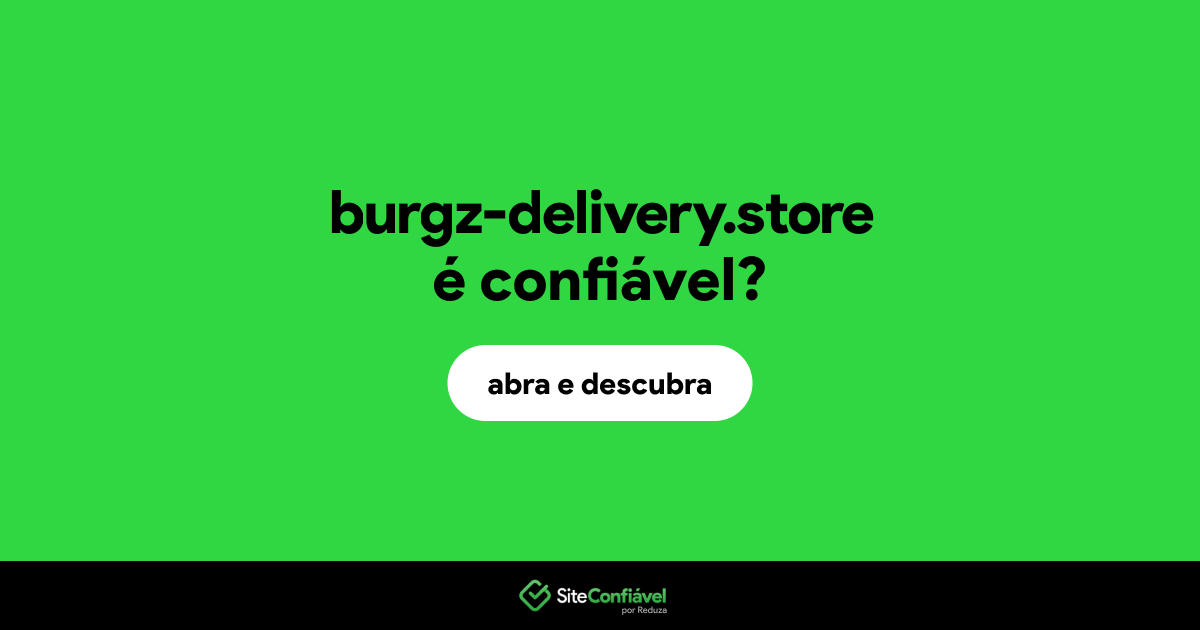 O site burgz-delivery.store é confiável?