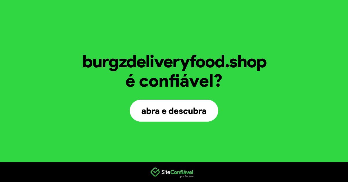 O site burgzdeliveryfood.shop é confiável?