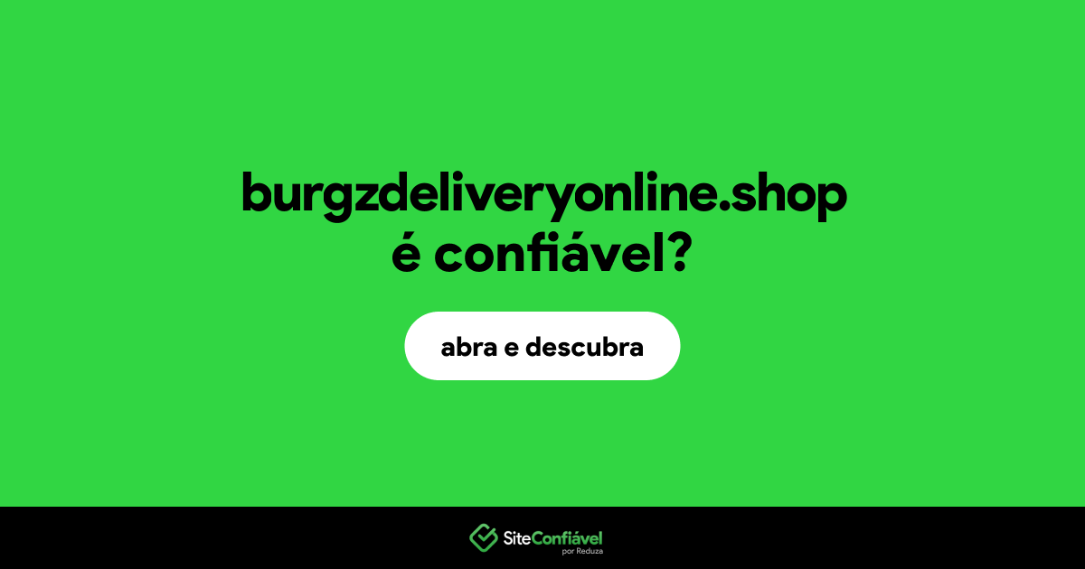 O site burgzdeliveryonline.shop é confiável?