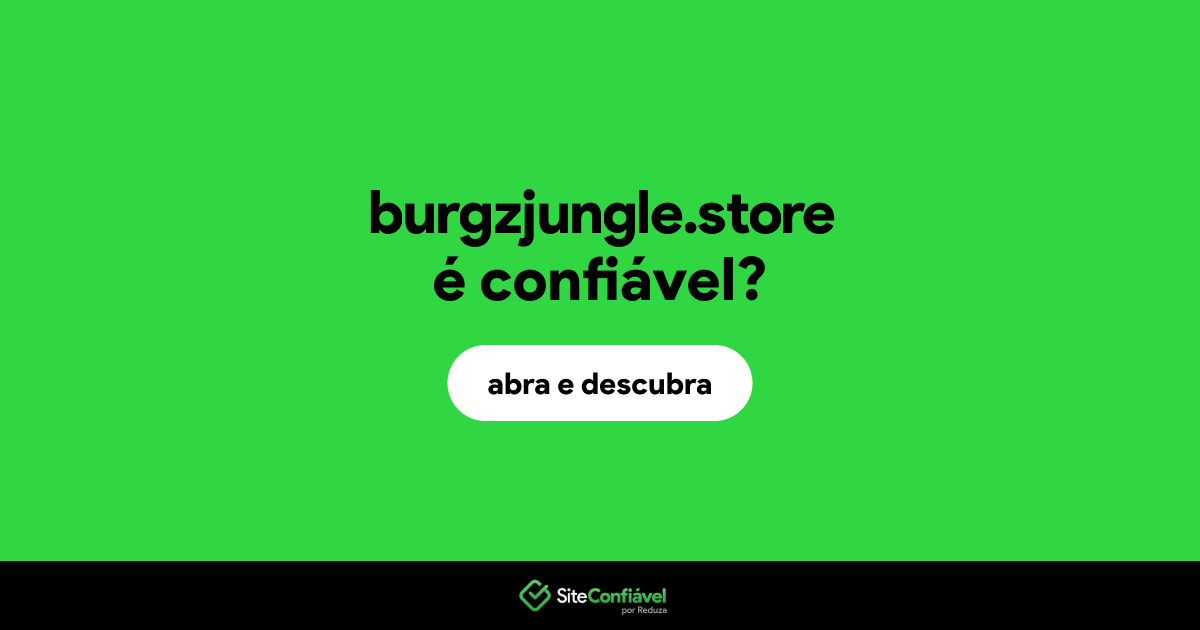 O site burgzjungle.store é confiável?