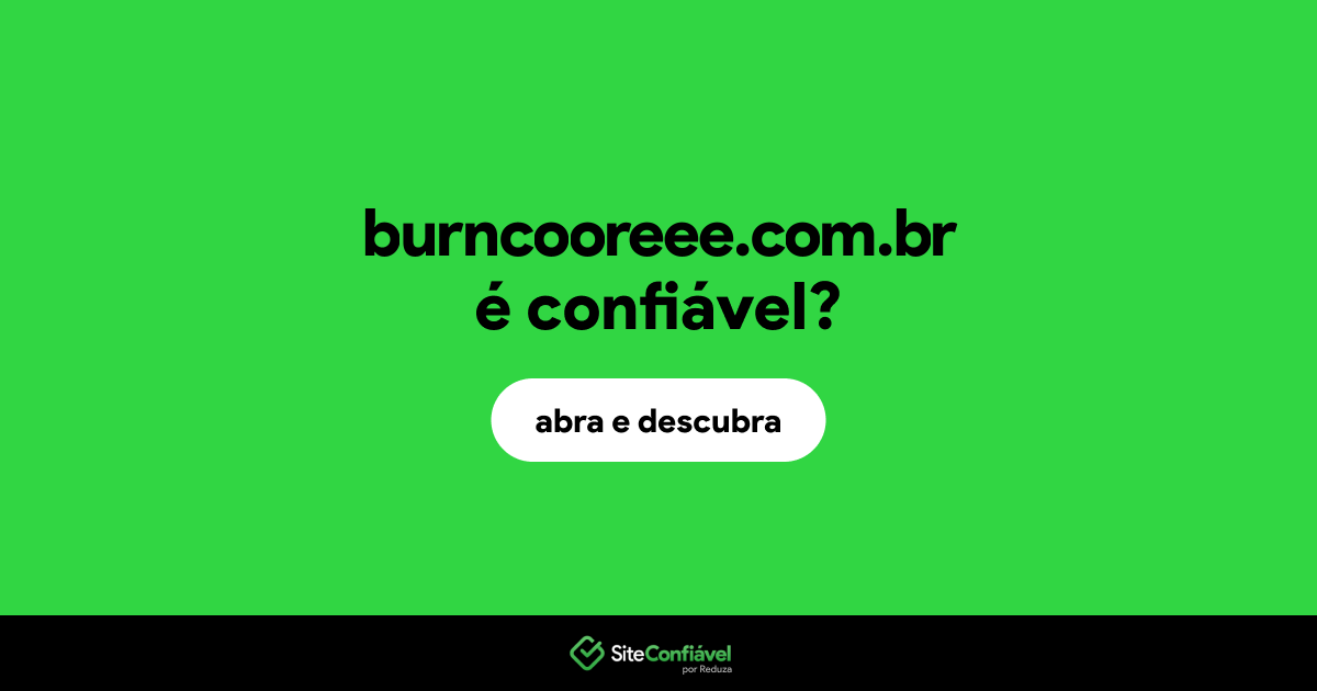 O site burncooreee.com.br é confiável?