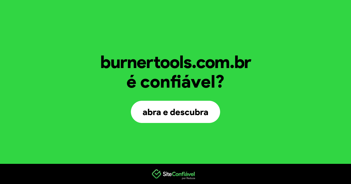 O site burnertools.com.br é confiável?