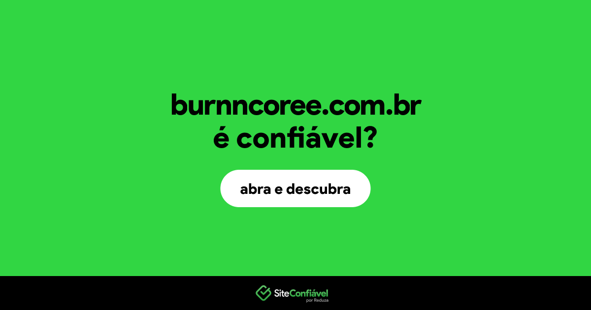O site burnncoree.com.br é confiável?