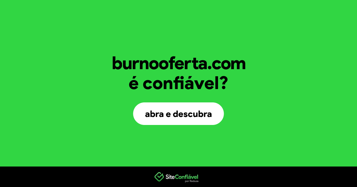 O site burnooferta.com é confiável?