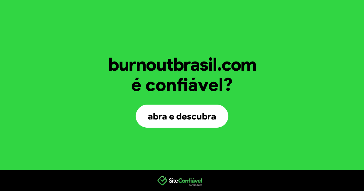 O site burnoutbrasil.com é confiável?