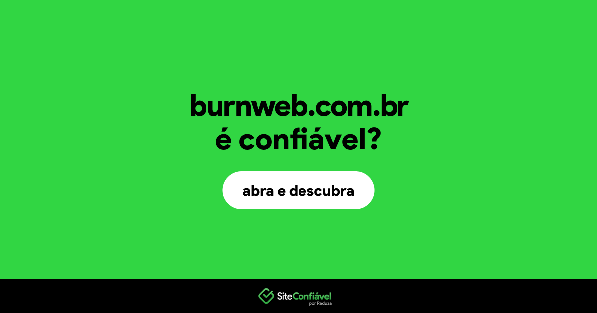 O site burnweb.com.br é confiável?