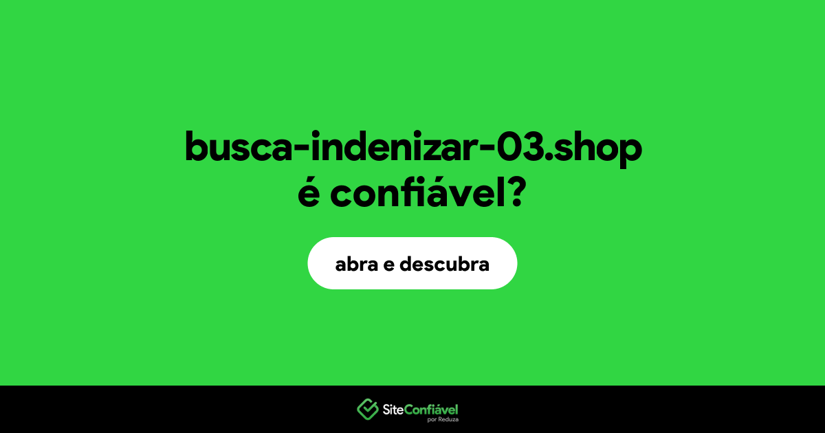O site busca-indenizar-03.shop é confiável?