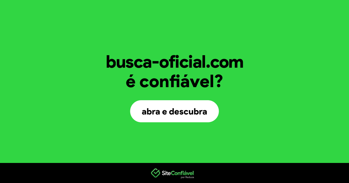 O site busca-oficial.com é confiável?