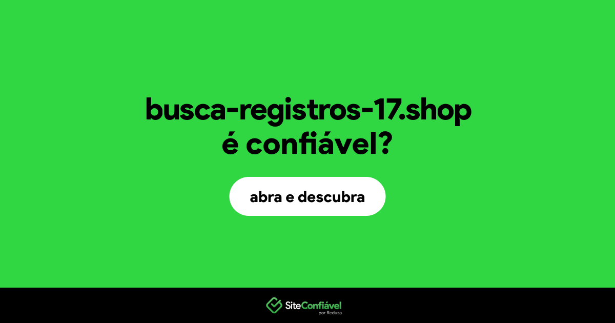 O site busca-registros-17.shop é confiável?