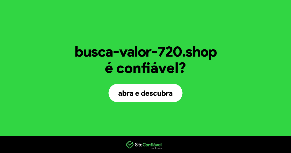 O site busca-valor-720.shop é confiável?