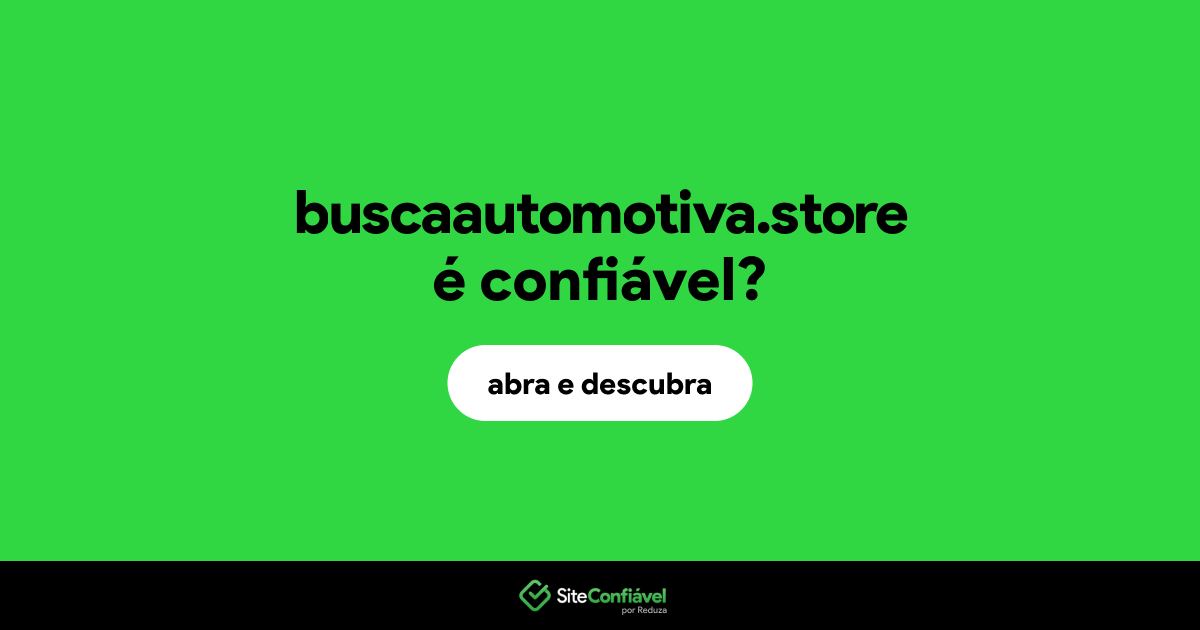 O site buscaautomotiva.store é confiável?