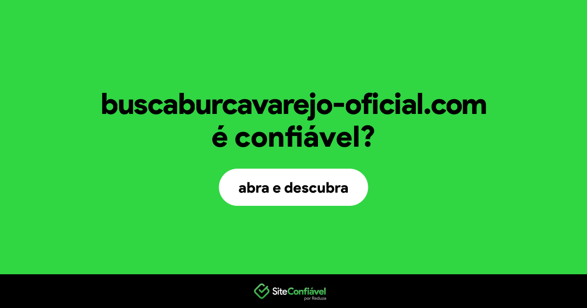 O site buscaburcavarejo-oficial.com é confiável?