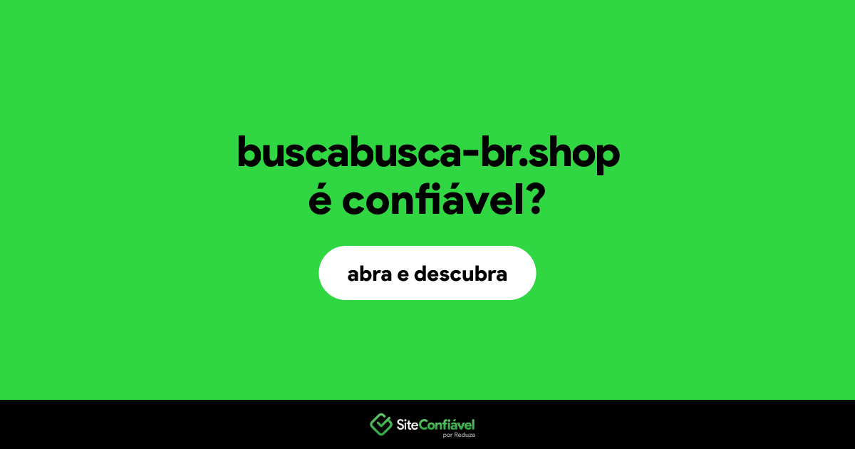 O site buscabusca-br.shop é confiável?