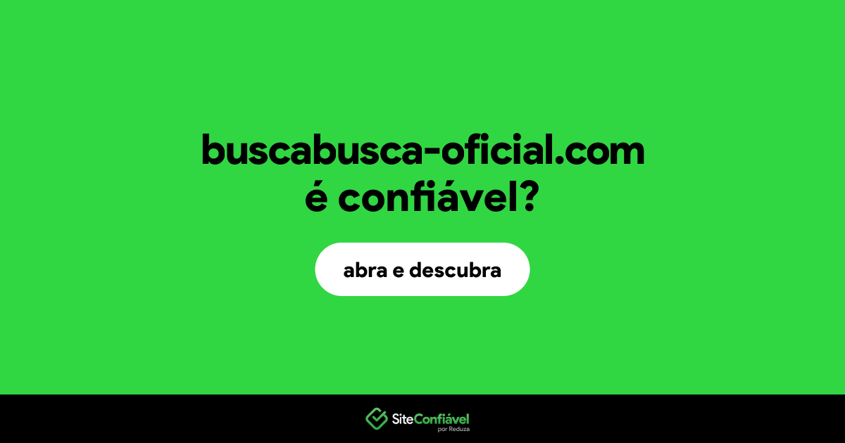 O site buscabusca-oficial.com é confiável?