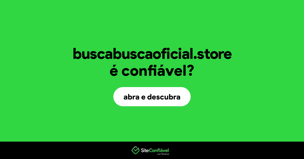 O site buscabuscaoficial.store é confiável?
