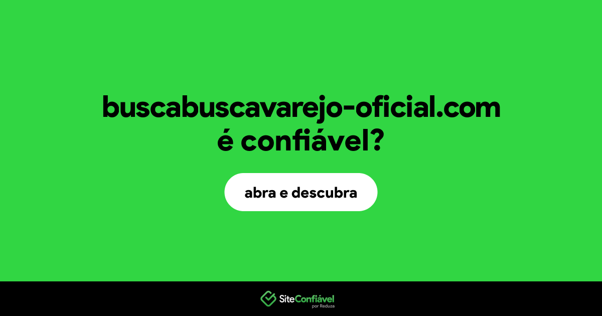 O site buscabuscavarejo-oficial.com é confiável?