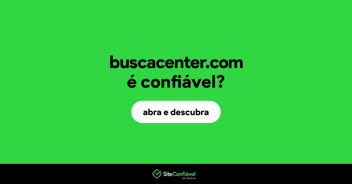 O site buscacenter.com é confiável?
