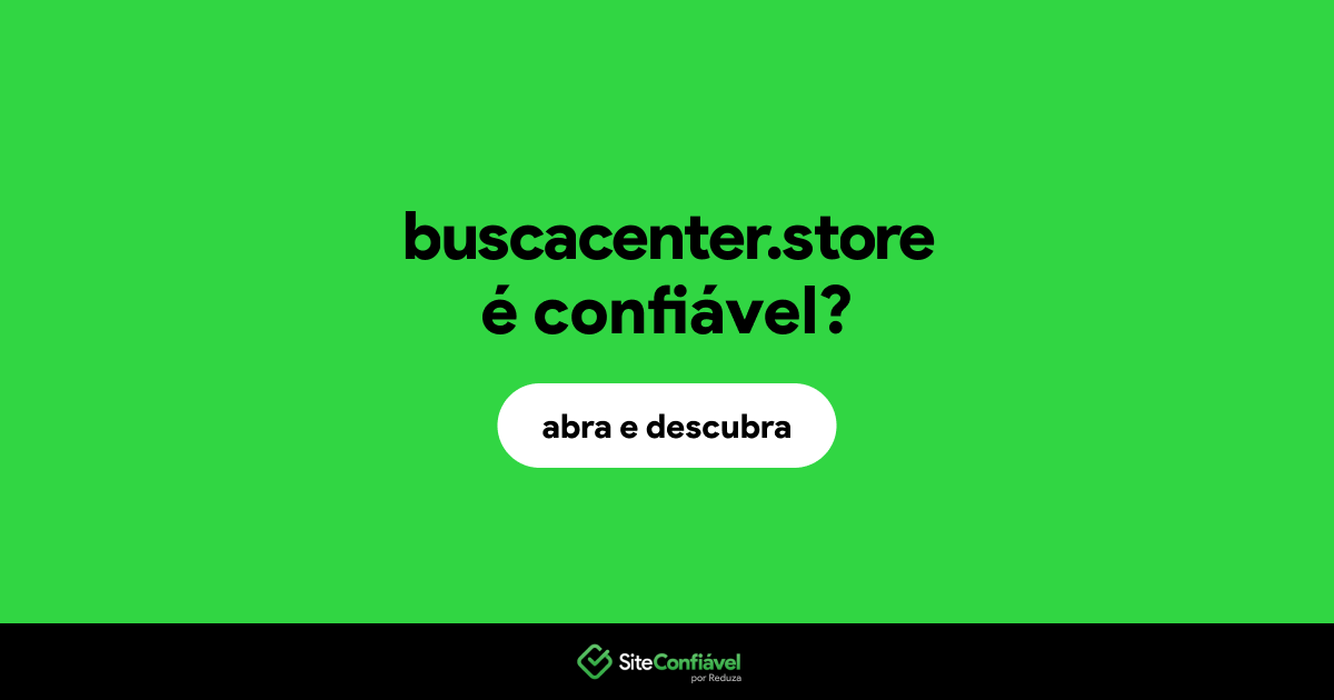O site buscacenter.store é confiável?