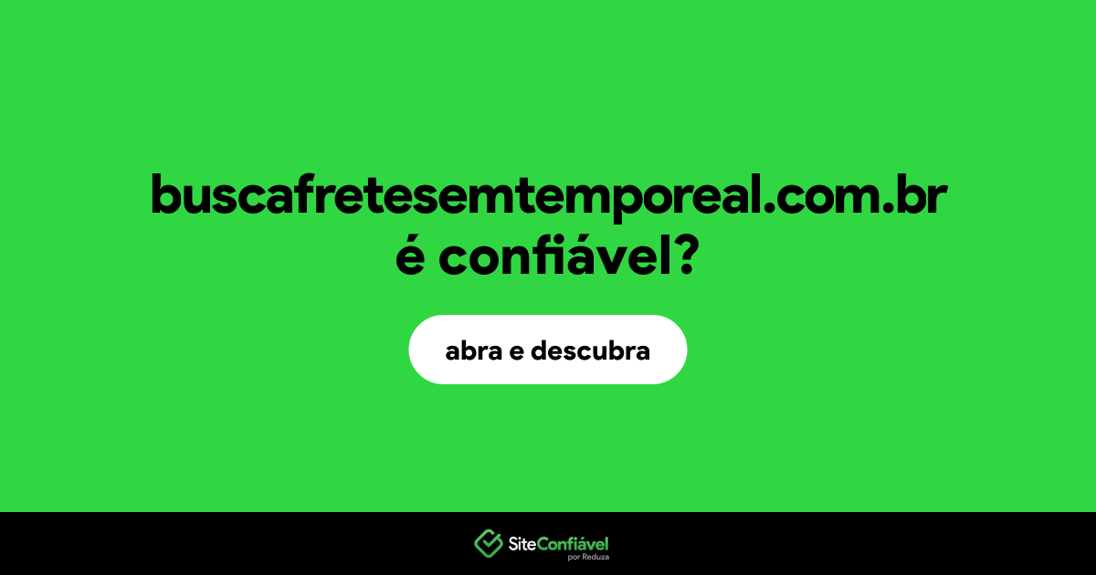 O site buscafretesemtemporeal.com.br é confiável?